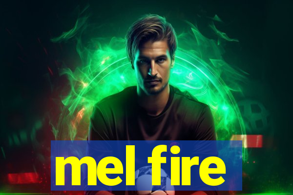 mel fire